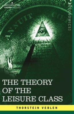 The Theory of the Leisure Class 1602061793 Book Cover