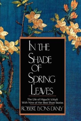 In the Shade of Spring Leaves: The Life of Higu... 0393309134 Book Cover