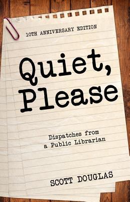 Quiet, Please: Dispatches from a Public Librari... 1610422538 Book Cover