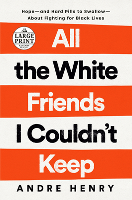 All the White Friends I Couldn't Keep: Hope--An... [Large Print] 059355910X Book Cover