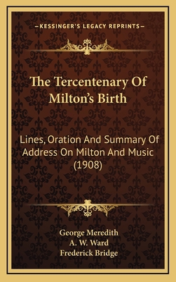 The Tercentenary of Milton's Birth: Lines, Orat... 116424857X Book Cover
