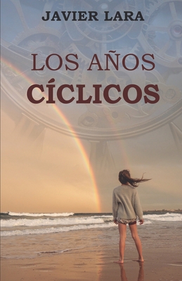 Los años cíclicos: Relatos [Spanish] B0CSN9BCG1 Book Cover