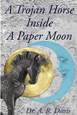A Trojan Horse Inside A Paper Moon 1790377366 Book Cover