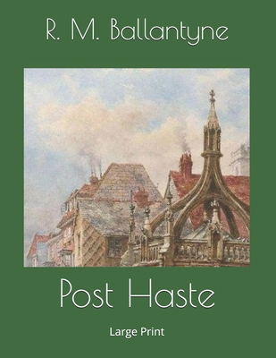 Post Haste: Large Print 1693999129 Book Cover