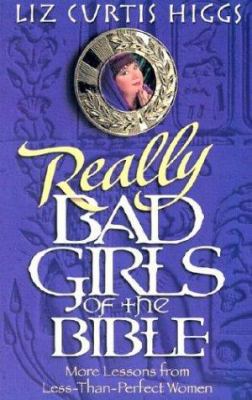 Really Bad Girls of the Bible: More Lessons fro... [Large Print] 141040062X Book Cover