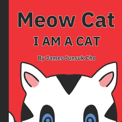 Meow Cat: I Am a Cat B0D3FF41BY Book Cover