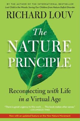 The Nature Principle: Reconnecting with Life in... 161620141X Book Cover