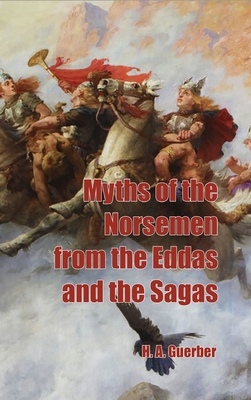 Myths of the Norsemen from the Eddas and Sagas 1915645565 Book Cover