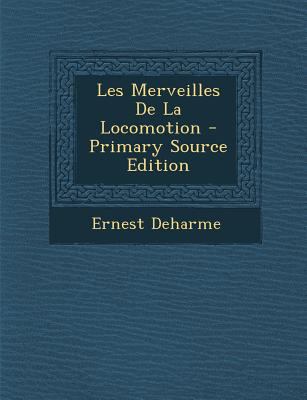 Les Merveilles de La Locomotion - Primary Sourc... [French] 129414913X Book Cover