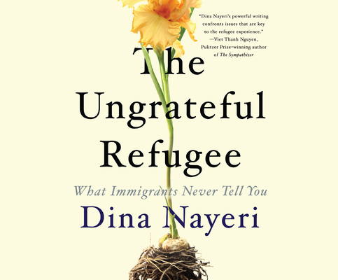 The Ungrateful Refugee: What Immigrants Never T... 1974981797 Book Cover