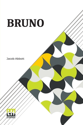 Bruno: Or, Lessons Of Fidelity, Patience, And S... 9356142289 Book Cover