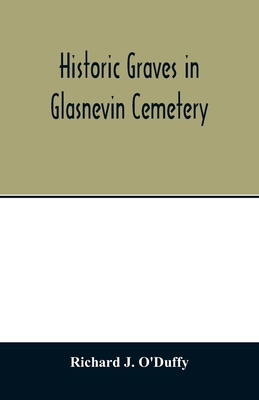 Historic graves in Glasnevin cemetery 9354013856 Book Cover