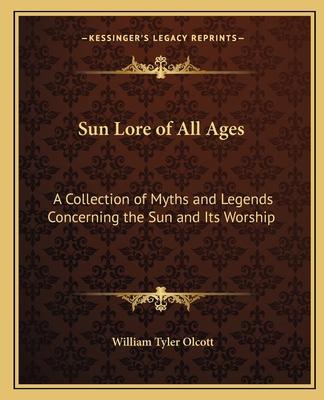 Sun Lore of All Ages: A Collection of Myths and... 1162634057 Book Cover