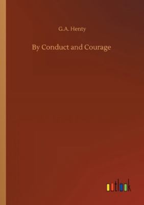 By Conduct and Courage 3752320850 Book Cover
