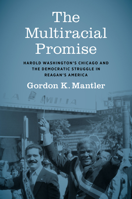 The Multiracial Promise: Harold Washington's Ch... 1469673851 Book Cover