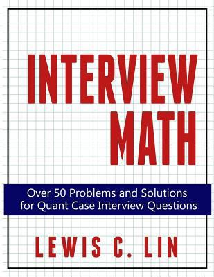 Interview Math: Over 50 Problems and Solutions ... 0692361472 Book Cover