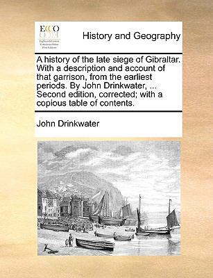 A History of the Late Siege of Gibraltar. with ... 1140810677 Book Cover