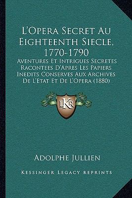 L'Opera Secret Au Eighteenth Siecle, 1770-1790:... [French] 116527261X Book Cover