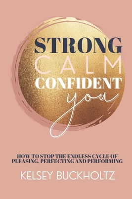 Strong Calm Confident You: How to Stop the Endl... 1736610503 Book Cover