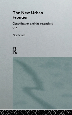 The New Urban Frontier: Gentrification and the ... 0415132541 Book Cover