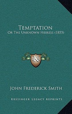 Temptation: Or The Unknown Heiress (1855) 116567601X Book Cover