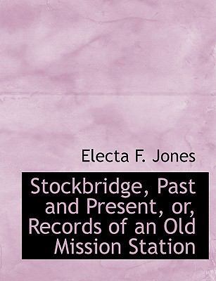 Stockbridge, Past and Present, Or, Records of a... 1115125206 Book Cover