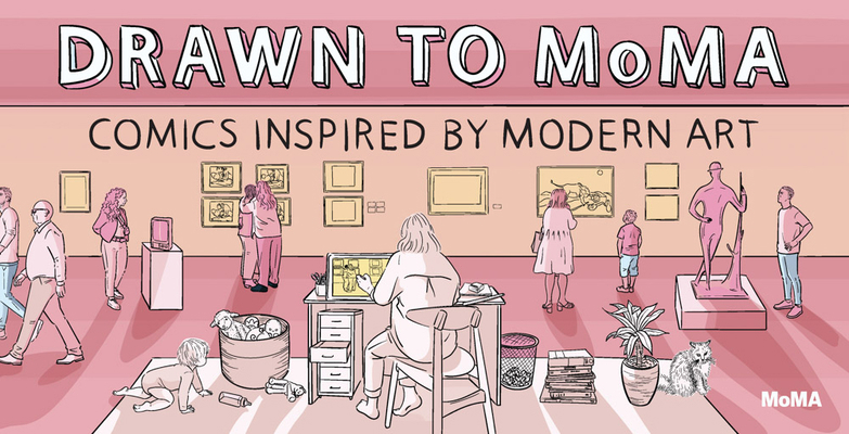 Drawn to Moma: Comics Inspired by Modern Art 1633451674 Book Cover