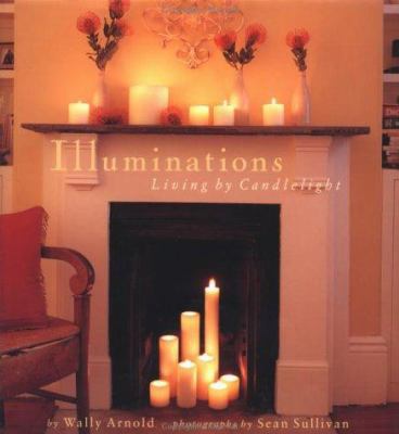 Illuminations: Living by Candlelight B000GOW09O Book Cover