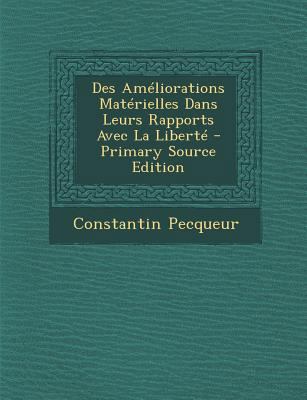 Des Ameliorations Materielles Dans Leurs Rappor... [French] 1293732532 Book Cover