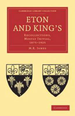 Eton and King's: Recollections, Mostly Trivial,... 1139005014 Book Cover