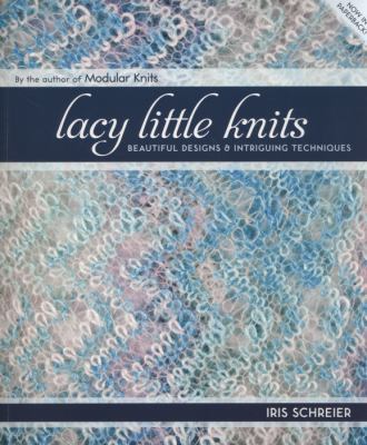 Lacy Little Knits: Beautiful Designs and Intrig... 1454701382 Book Cover
