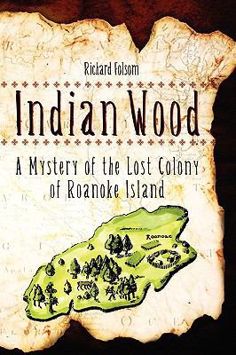 Indian Wood: A Mystery of the Lost Colony 0984300805 Book Cover