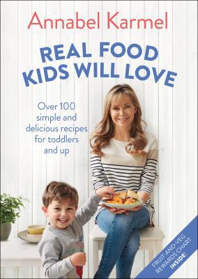 Real Food Kids Will Love: Over 100 Simple and D... 1250201381 Book Cover