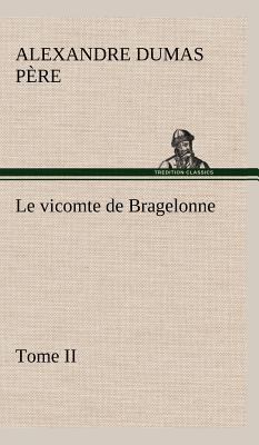 Le vicomte de Bragelonne, Tome II. [French] 3849146936 Book Cover
