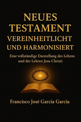 Neues Testament Vereinheitlicht und Harmonisier... [German] B0FWQ9DRVT Book Cover