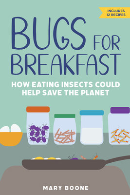 Bugs for Breakfast: How Eating Insects Could He... 1641605383 Book Cover