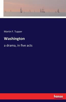 Washington: a drama, in five acts 3337344011 Book Cover