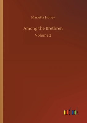 Among the Brethren: Volume 2 3752304537 Book Cover