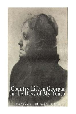 Country Life in Georgia In the Days of My Youth 1541241444 Book Cover