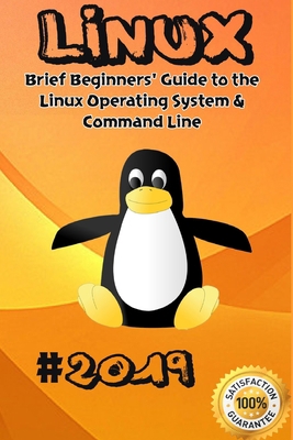 Linux: 2019 Brief Beginners' Guide to the Linux... 1089349165 Book Cover