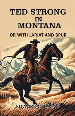 Ted Strong in Montana Or With Lariat And Spur 9368098174 Book Cover