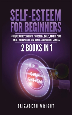 Self-Esteem for Beginners: 2 Books in 1: Conque... 1955883092 Book Cover