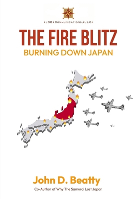 The Fire Blitz: Burning Down Japan B0CWDHG3QF Book Cover