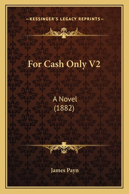 For Cash Only V2: A Novel (1882) 1166999009 Book Cover