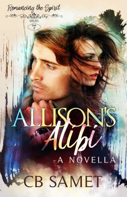 Allison's Alibi : A Novella - Book #8 of the Romancing the Spirit