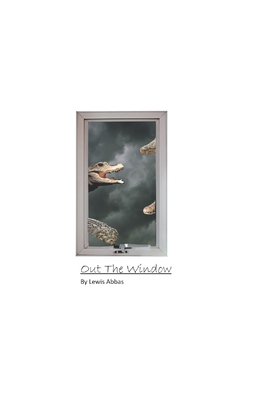 Out The Window: A nonsense story B0BXNM864X Book Cover