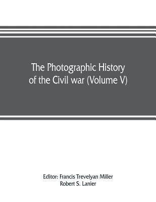 The photographic history of the Civil war (Volu... 935380602X Book Cover