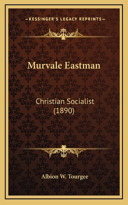 Murvale Eastman: Christian Socialist (1890) 1164452835 Book Cover