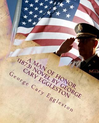 A man of honor. (1873) NOVEL by George Cary Egg... 1530210240 Book Cover