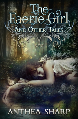 The Faerie Girl and Other Tales 1680130242 Book Cover